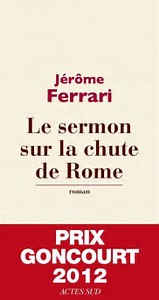 Le sermon sur la chute de Rome (PRIX GONCOURT 2012)